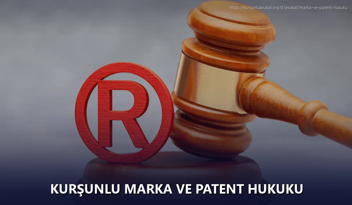Kurşunlu Marka ve Patent Hukuku