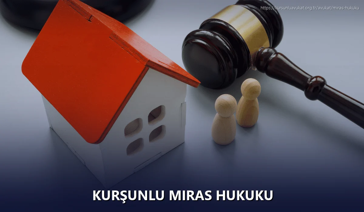 Kurşunlu Miras Hukuku